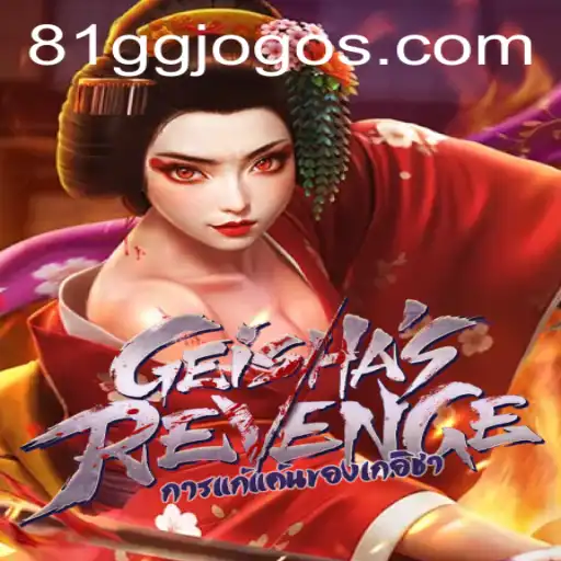 Geishas Revenge: Dive into the Intriguing World of 81GG.COM's Latest Game